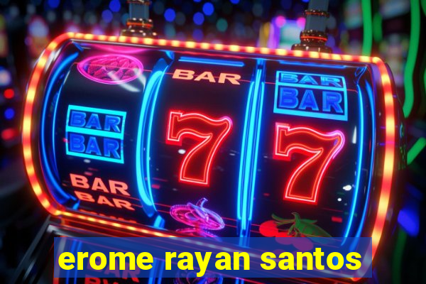 erome rayan santos